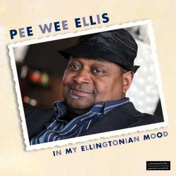 CD Pee Wee Ellis: In My Ellingtonian Mood