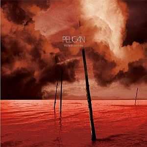 Album Pelican: What We All Come To Need