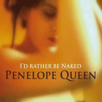 Album Penelope Queen: I'd Rather Be Naked