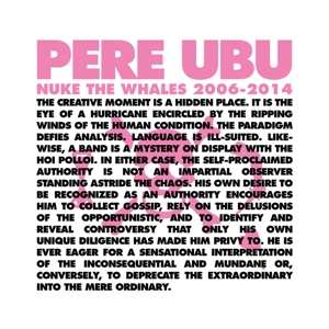 4LP/Set di cofanetti Pere Ubu: Nuke The Whales 2006-2014