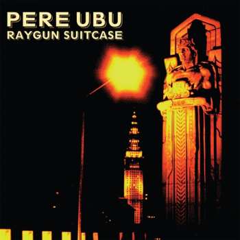 CD Pere Ubu: Raygun Suitcase