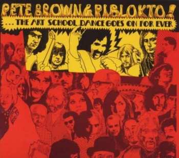 CD Pete Brown & Piblokto!: Things May Come And Things May Go, But The Art School Dance Goes On Forever