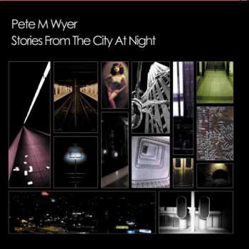 Album Pete M. Wyer: Stories From The City At Night