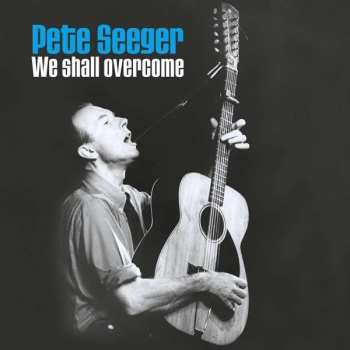 2LP Pete Seeger: We Shall Overcome [80th Birthday Collector's Edition] DLX