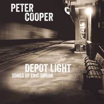 Album Peter Cooper: Depot Light: Songs of Eric Taylor