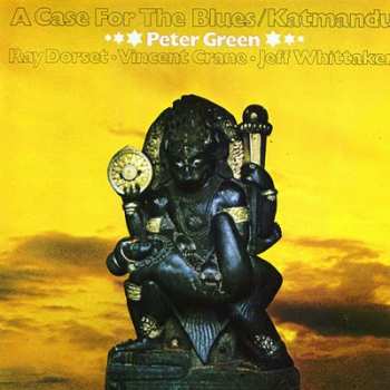 LP Peter Green: A Case For The Blues / Katmandu