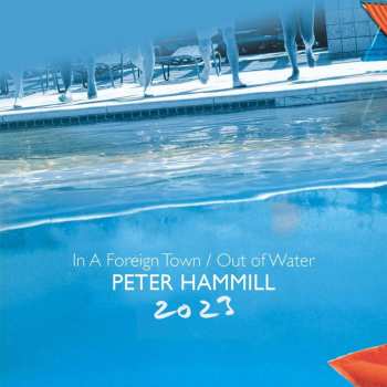 2CD Peter Hammill: In A Foreign Town / Out Of Water 2023