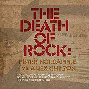 Album Alex Chilton: The Death Of Rock: Peter Holsapple Vs. Alex Chilton