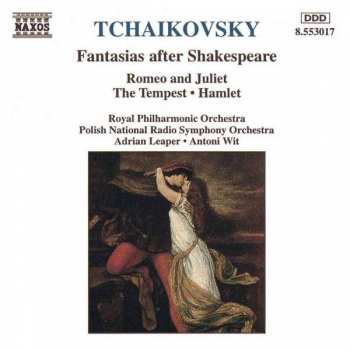 CD Pyotr Ilyich Tchaikovsky: Fantasias After Shakespeare: Romeo & Juliet, The Tempest, Hamlet