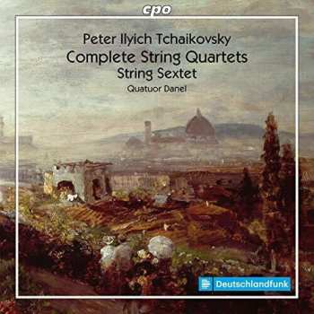 Album Pyotr Ilyich Tchaikovsky: Complete String Quartets; Sting Sextet
