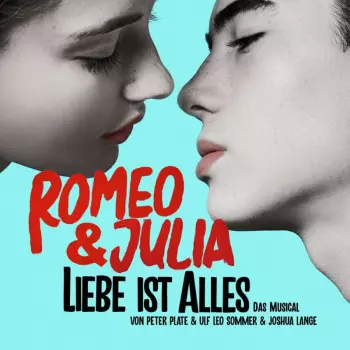 Romeo & Julia - Liebe Ist Alles (Das Musical)