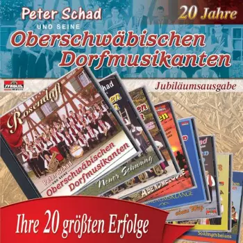 Peter Schad und Seine Oberschwäbischen Dorfmusikanten: Ihre 20 Grössten Erfolge