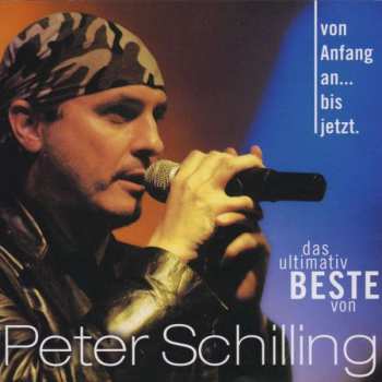 CD Peter Schilling: Von Anfang An... Bis Jetzt (Das Ultimativ Beste Von Peter Schilling)