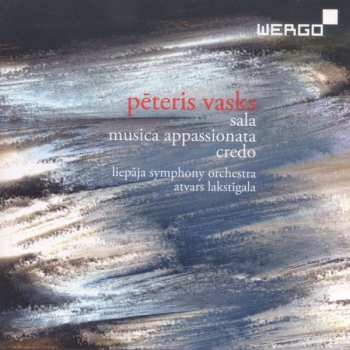 CD Pēteris Vasks: Sala / Musica Appassionata / Credo