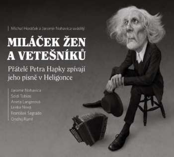 CD Petr Hapka: Miláček Žen A Vetešníků (Přátelé Petra Hapky Zpívají Jeho Písně V Heligonce)
