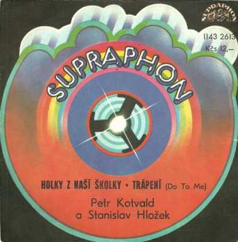 SP Stanislav Hložek & Petr Kotvald: Holky Z Naší Školky • Trápení (Do To Me)