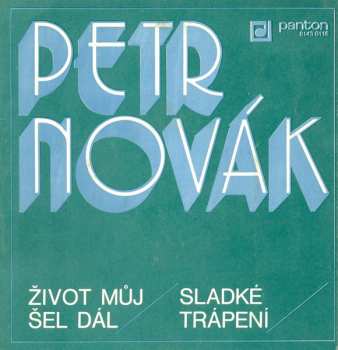 SP Petr Novák: Život Můj Šel Dál / Sladké Trápení