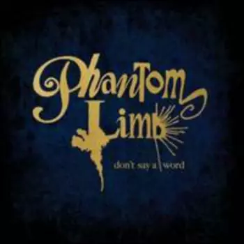 Phantom Limb: Don't Say A Word