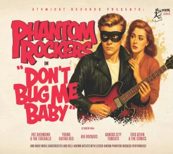 Phantom Rockers V1: Don't Bug Me Baby / Various: Phantom Rockers V1: Don't Bug Me Baby