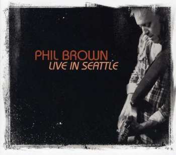 CD Phil Brown: Live In Seattle