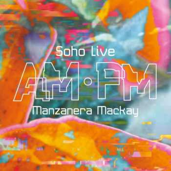Album Phil Manzanera & Andy Mackay: Am Pm Soho Live