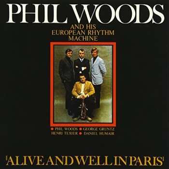 Album Phil Woods And His European Rhythm Machine: Alive And Well In Paris