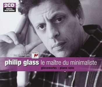 2CD Philip Glass: Le Maître Du Minimaliste (Glassworks - Piano Solo)