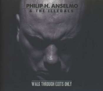 CD Philip H. Anselmo & The Illegals: Walk Through Exits Only DIGI