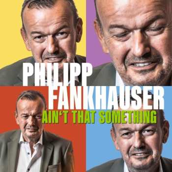 CD Philipp Fankhauser: Ain't That Something
