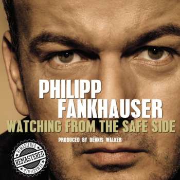 CD Philipp Fankhauser: Watching From The Safe Side
