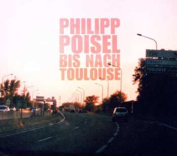 CD Philipp Poisel: Bis Nach Toulouse