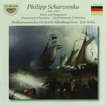 Album Philipp Scharwenka: Wald- Und Berggeister • Dramatische Phantasie • Zwei Polnische Volkstänze