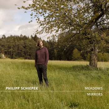 CD Philipp Schiepek: Meadows And Mirrors