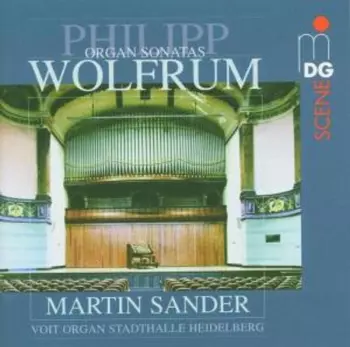 Philipp Wolfrum: Complete Organ Sonatas