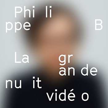 Album Philippe B: La Grande Nuit Vidéo