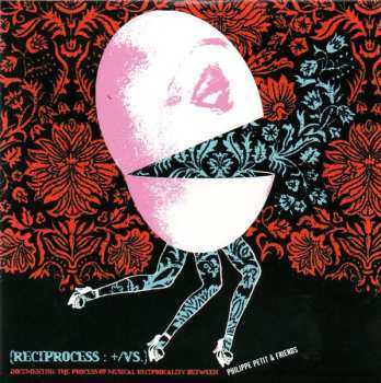Album Philippe Petit & Friends: (Reciprocess: +/VS.) - Documenting The Process Of Musical Reciprocality Between Philippe Petit & Friends