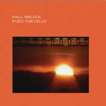 Phill Niblock: Music For Cello