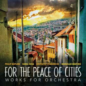 CD Bohuslav Martinů: For The Peace Of Cities: Works For Orchestra