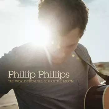 Phillip Phillips: The World From The Side Of The Moon