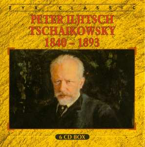 6CD Pyotr Ilyich Tchaikovsky: Peter Iljitsch Tschaikowsky 1840-1893