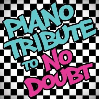 Album Piano Tribute To No Doubt / Various: Piano Tribute To No Doubt
