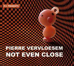 CD Pierre Vervloesem: Not Even Close