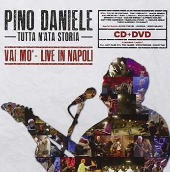 Album Pino Daniele: Tutta N'ata Storia - Vai Mo' - Live In Napoli