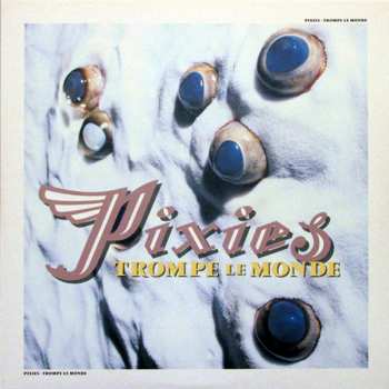 LP Pixies: Trompe Le Monde