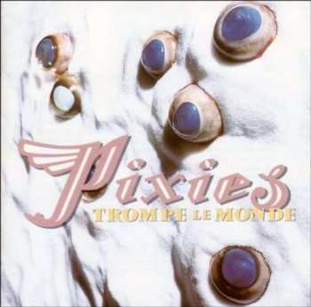 CD Pixies: Trompe Le Monde