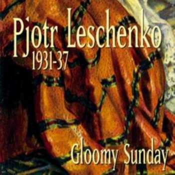 Album Петр Лещенко: 1931-37 Gloomy Sunday