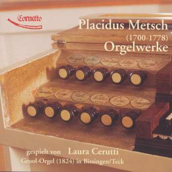 Album Placidus Metsch: Orgelwerke