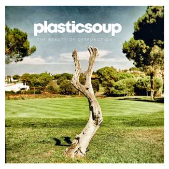 LP Plasticsoup: The Beauty Of Dysfunction