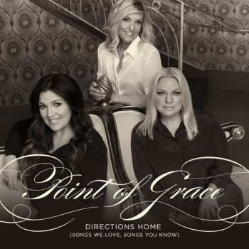 Album Point Of Grace: Directions Home (Songs We Love, Songs You Know)