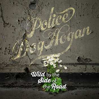 LP Police Dog Hogan: Wild By The Side Of The Road